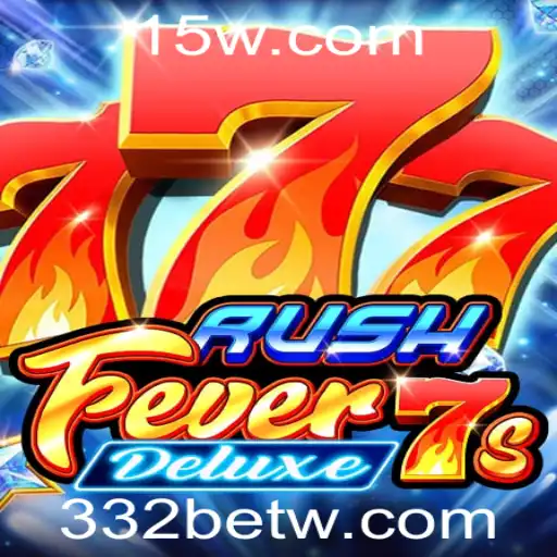 Descubra o Mundo Empolgante de RushFever7sDeluxe com 332bet